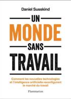199 - Un monde sans travail. Comment les nouvelles technologies et l'intelligence artificielle reconfigurent le marché du travail_D. Susskind_Flammarion_2023